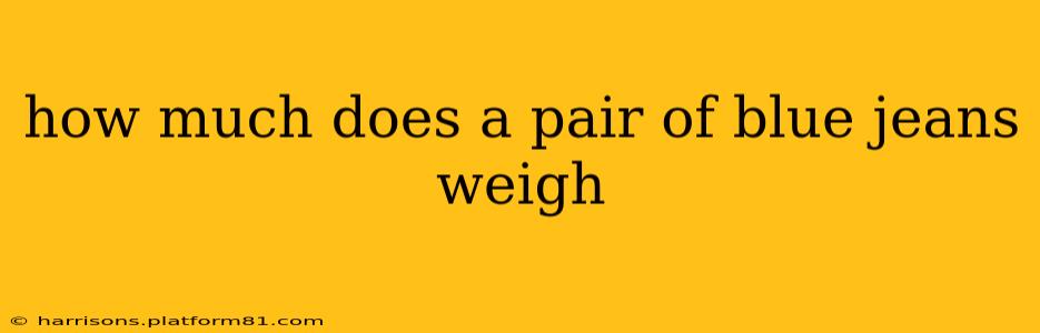 how much does a pair of blue jeans weigh