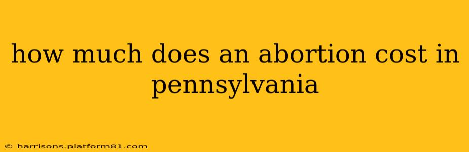 how much does an abortion cost in pennsylvania