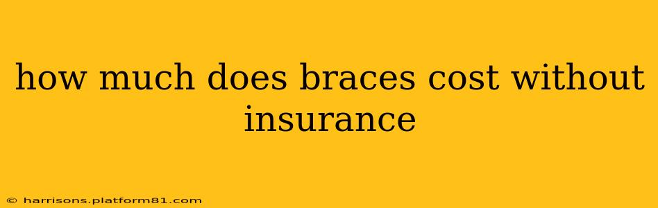 how much does braces cost without insurance