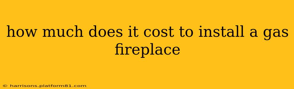 how much does it cost to install a gas fireplace