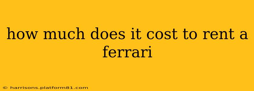 how much does it cost to rent a ferrari