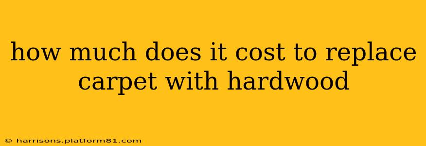 how much does it cost to replace carpet with hardwood