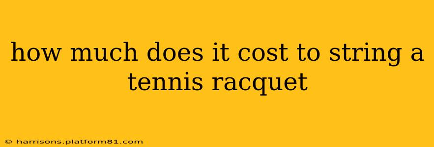 how much does it cost to string a tennis racquet