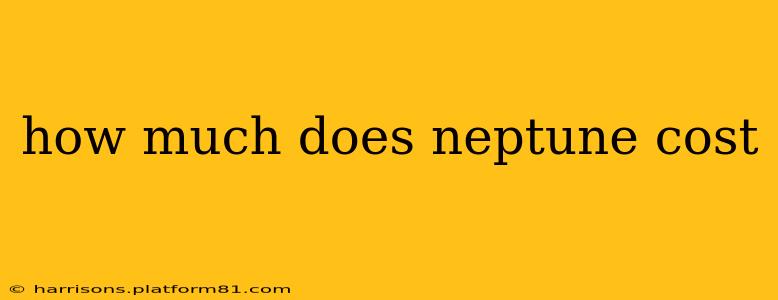 how much does neptune cost