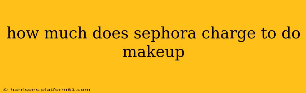 how much does sephora charge to do makeup