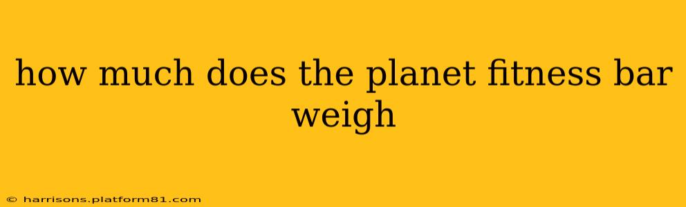 how much does the planet fitness bar weigh