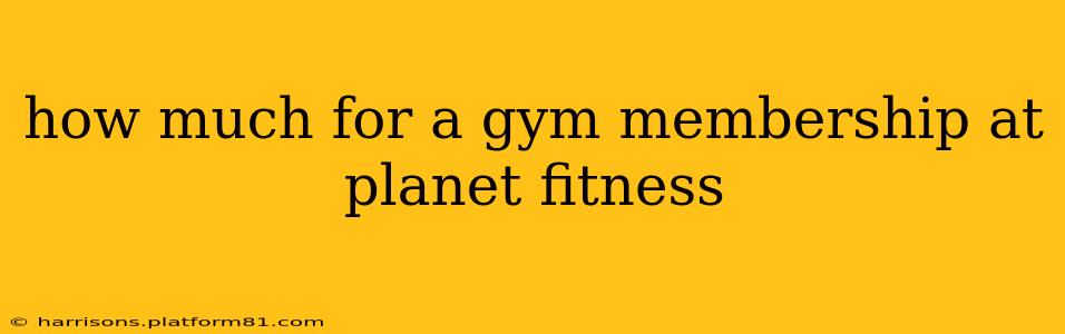 how much for a gym membership at planet fitness