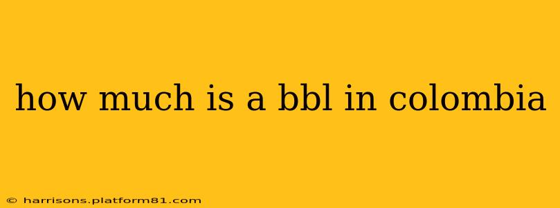 how much is a bbl in colombia
