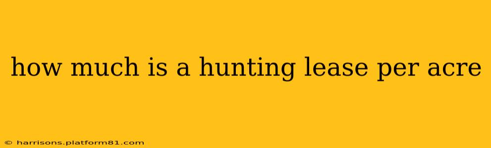 how much is a hunting lease per acre