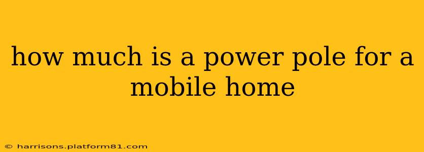 how much is a power pole for a mobile home