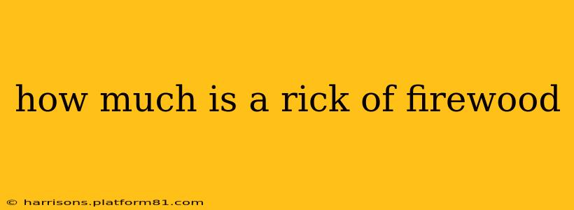 how much is a rick of firewood