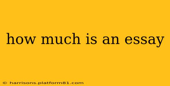how much is an essay