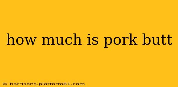 how much is pork butt