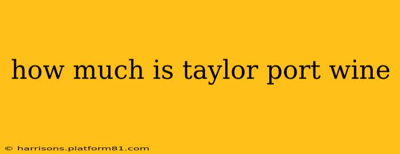 how much is taylor port wine