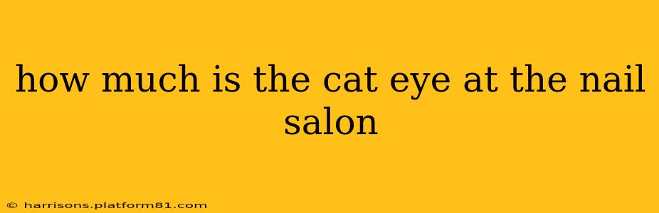 how much is the cat eye at the nail salon