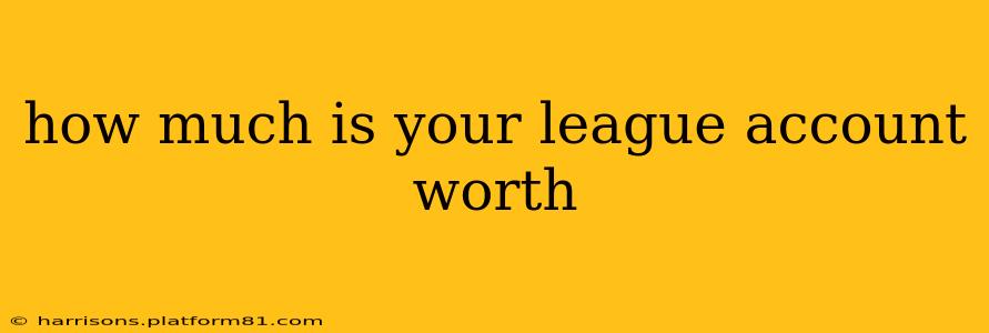 how much is your league account worth