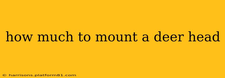 how much to mount a deer head