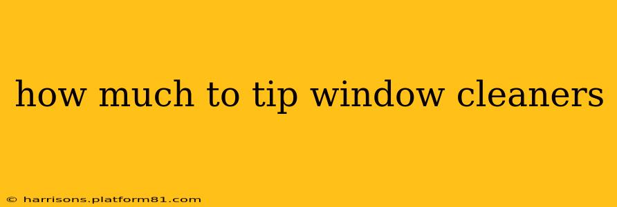 how much to tip window cleaners