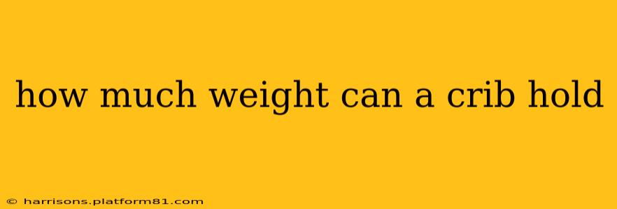 how much weight can a crib hold