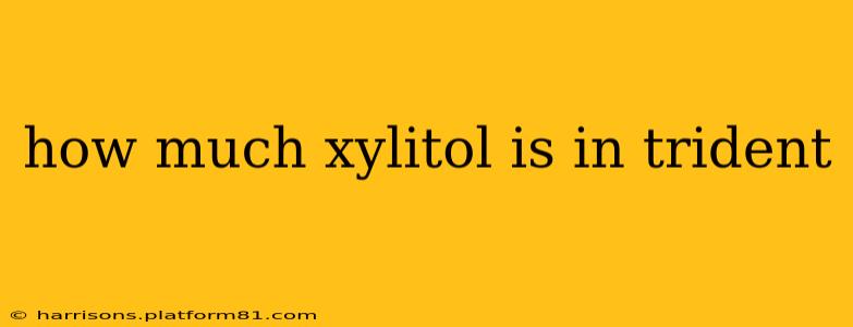 how much xylitol is in trident