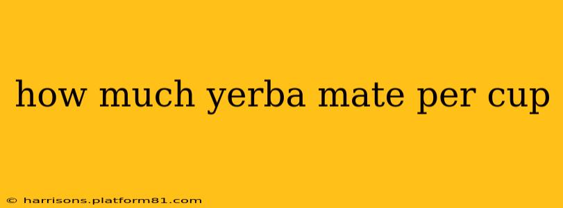 how much yerba mate per cup