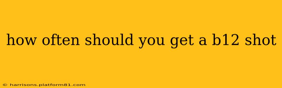 how often should you get a b12 shot