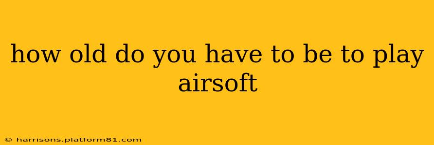 how old do you have to be to play airsoft
