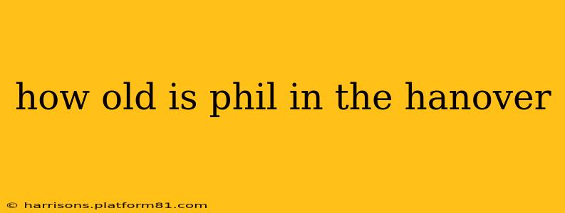 how old is phil in the hanover