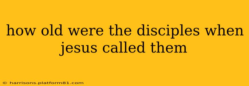 how old were the disciples when jesus called them