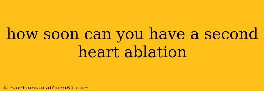 how soon can you have a second heart ablation