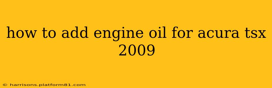 how to add engine oil for acura tsx 2009