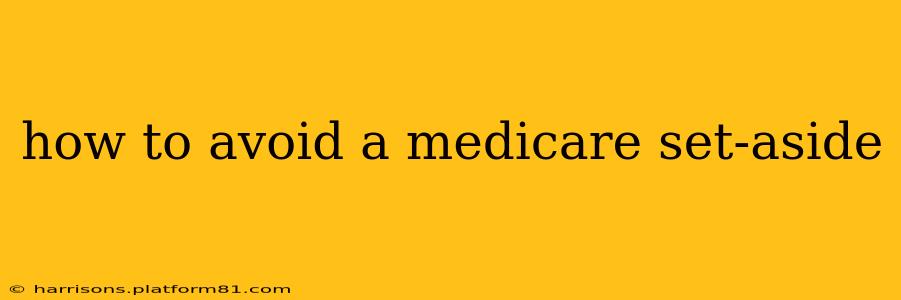 how to avoid a medicare set-aside