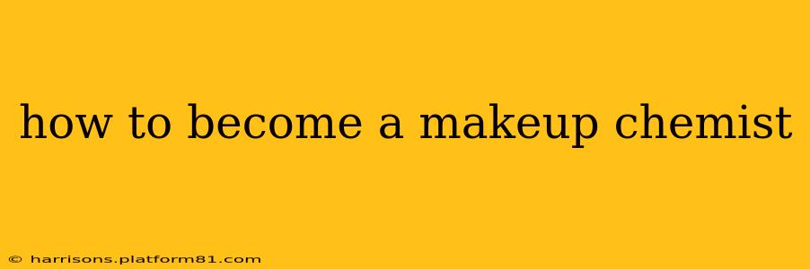 how to become a makeup chemist