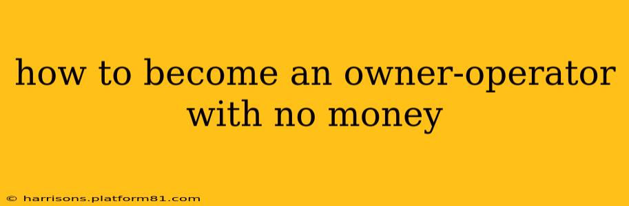 how to become an owner-operator with no money