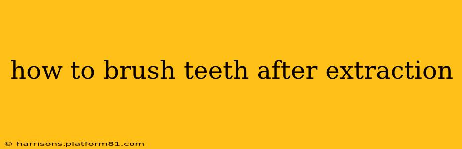 how to brush teeth after extraction