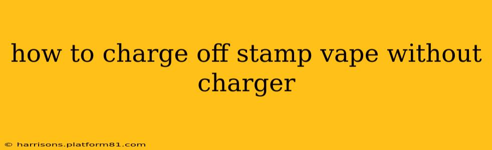 how to charge off stamp vape without charger