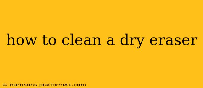 how to clean a dry eraser
