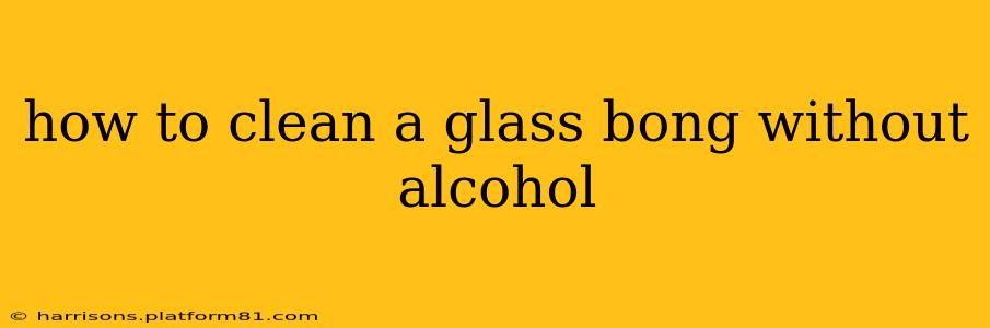 how to clean a glass bong without alcohol