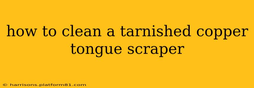 how to clean a tarnished copper tongue scraper