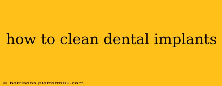 how to clean dental implants