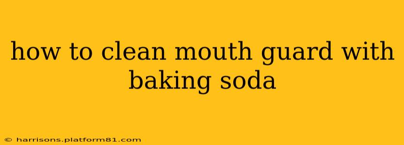 how to clean mouth guard with baking soda