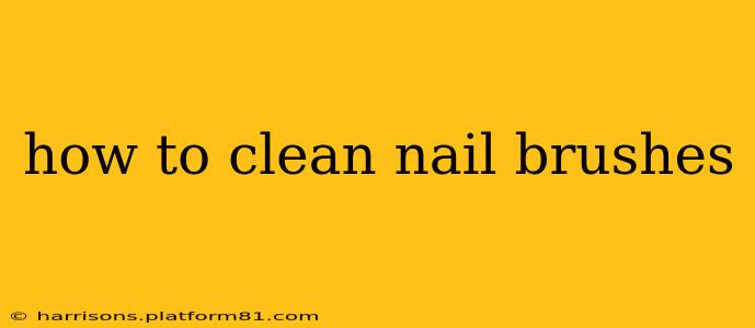 how to clean nail brushes
