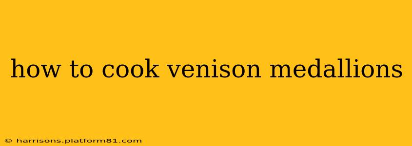 how to cook venison medallions