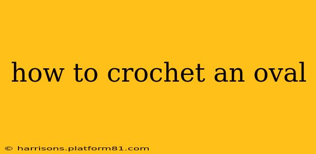 how to crochet an oval