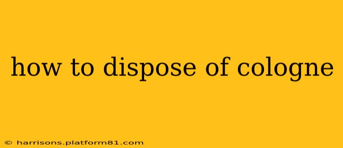 how to dispose of cologne