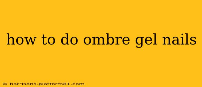 how to do ombre gel nails