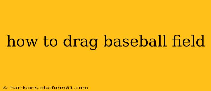 how to drag baseball field