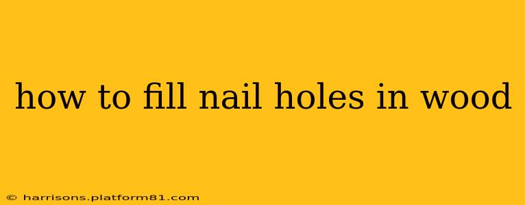 how to fill nail holes in wood