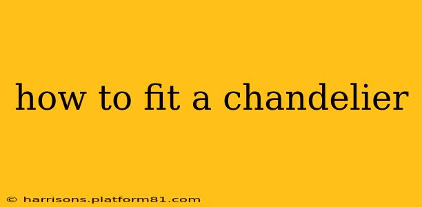 how to fit a chandelier