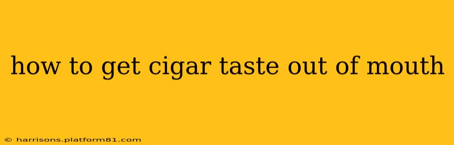 how to get cigar taste out of mouth